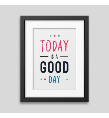 Today is a good day Framed poster
