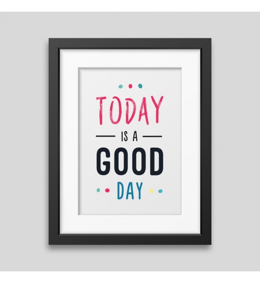 Today is a good day Framed poster